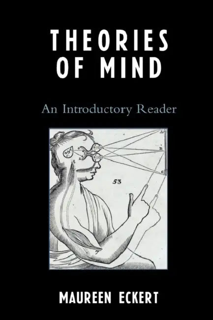 Theories of Mind: An Introductory Reader by Maureen Eckert