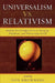Universalism vs. Relativism: Making Moral Judgments in a Changing, Pluralistic, and Threatening World by Richard J. Bernstein, Jean Bethke Elshtain, Amitai Etzioni