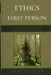 Ethics in the First Person: A Guide to Teaching and Learning Practical Ethics by Deni Elliott