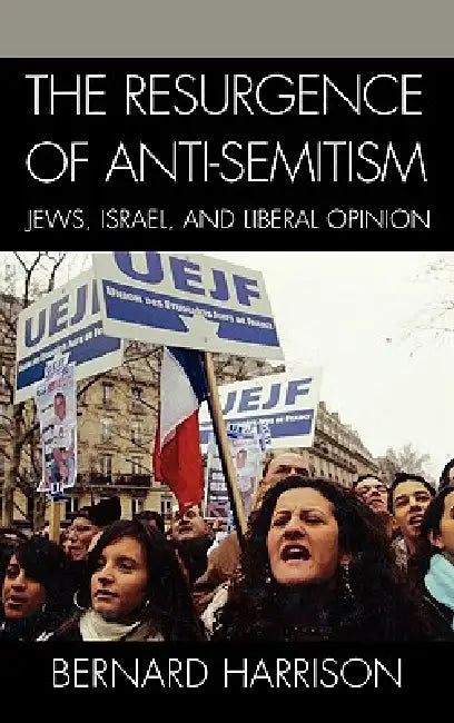 Resurgence of Anti-Semitism: Jews, Israel, and Liberal Opinion by Bernard Harrison, Alvin H. Rosenfeld
