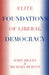Elite Foundations of Liberal Democracy by John Higley, Michael Burton