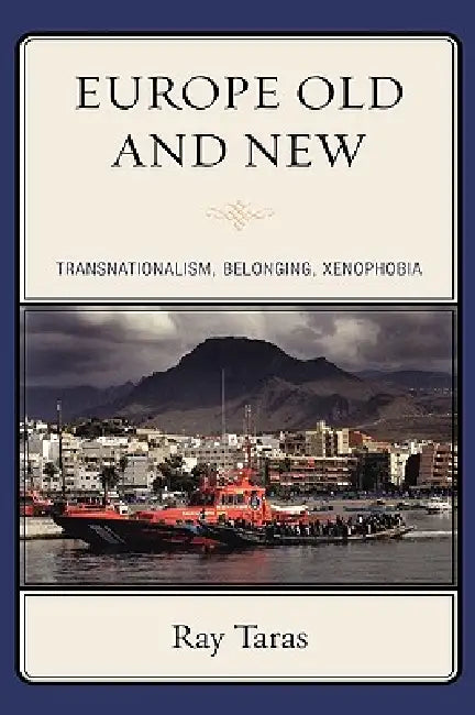 Europe Old and New: Transnationalism, Belonging, Xenophobia by Ray Taras