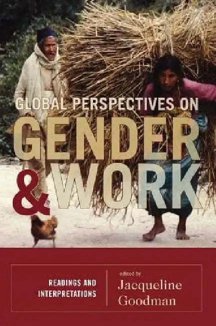 Global Perspectives On Gender And Work: Readings And Interpretations by Jacqueline Goodman