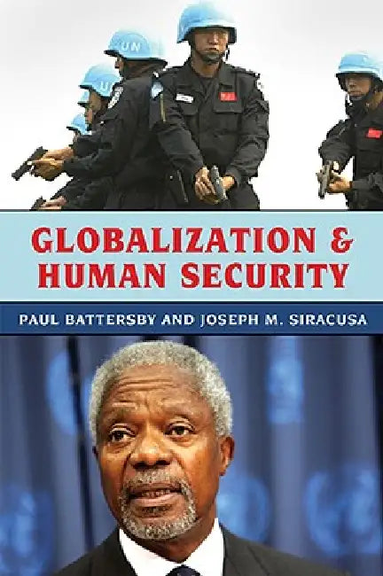 Globalization and Human Security by Paul Battersby, Joseph M. Siracusa