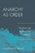 Anarchy as Order: The History and Future of Civic Humanity by Mohammed a. Bamyeh