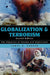 Globalization and Terrorism: The Migration of Dreams and Nightmares by Jamal R. Nassar