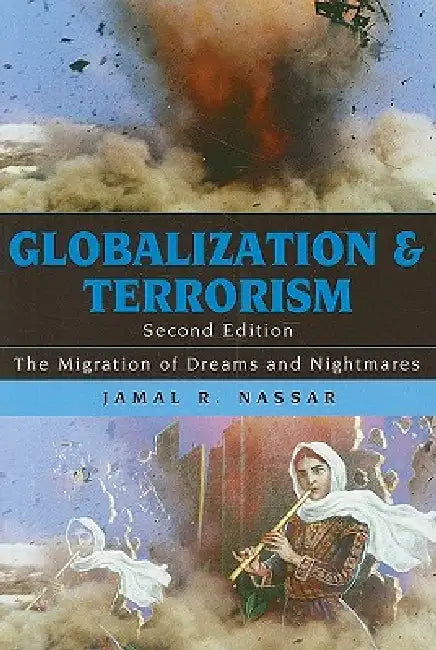 Globalization and Terrorism: The Migration of Dreams and Nightmares by Jamal R. Nassar