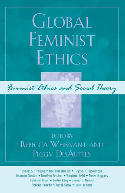 Global Feminist Ethics by Lynne S. Arnault, Bat-Ami Bar On, Alyssa R. Bernstein