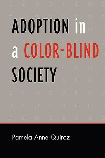 Adoption in a Color-Blind Society by Pamela Anne Quiroz