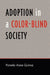 Adoption in a Color-Blind Society by Pamela Anne Quiroz