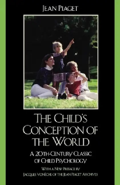 The Child's Conception of the World: A 20th-Century Classic of Child Psychology by Jean Piaget, Jacques Voneche