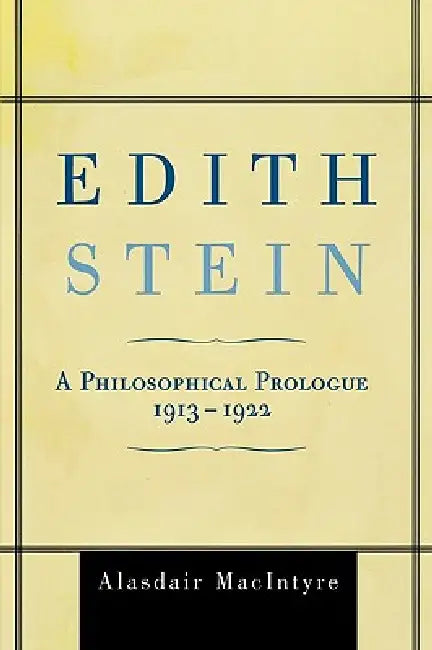 Edith Stein: A Philosophical Prologue, 1913-1922 by Alasdair MacIntyre