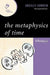 Metaphysics of Time: A Dialogue by Bradley Dowden