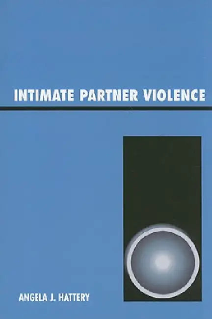 Intimate Partner Violence by Angela J. Hattery