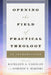 Opening the Field of Practical Theology: An Introduction by Kathleen a. Cahalan, Gordon S. Mikoski, Dale P. Andrews