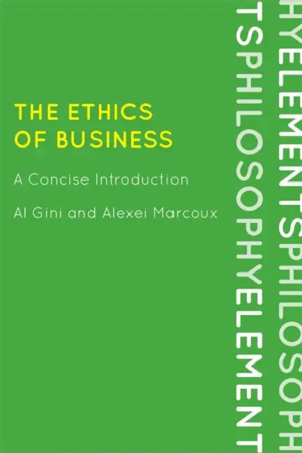 The Ethics of Business: A Concise Introduction by Al Gini, Alexei Marcoux