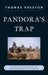 Pandora's Trap: Presidential Decision Making and Blame Avoidance in Vietnam and Iraq by Thomas Preston