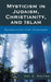 Mysticism in Judaism, Christianity, and Islam: Searching for Oneness by Ori Z. Soltes