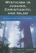 Mysticism in Judaism, Christianity, and Islam: Searching for Oneness by Ori Z. Soltes
