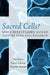 Sacred Cells?: Why Christians Should Support Stem Cell Research by Ted Peters, Karen Lebacqz, Gaymon Bennett