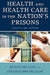 Health and Health Care in the Nation's Prisons: Issues, Challenges, and Policies by Melvin Delgado, Denise Humm-Delgado