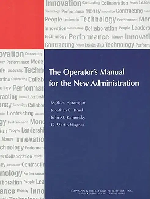 Operator's Manual for the New Administration by Mark A. Abramson, Jonathan D. Breul, John M. Kamensky