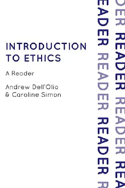 Introduction to Ethics: A Reader by Andrew Dell'olio, Caroline J. Simon