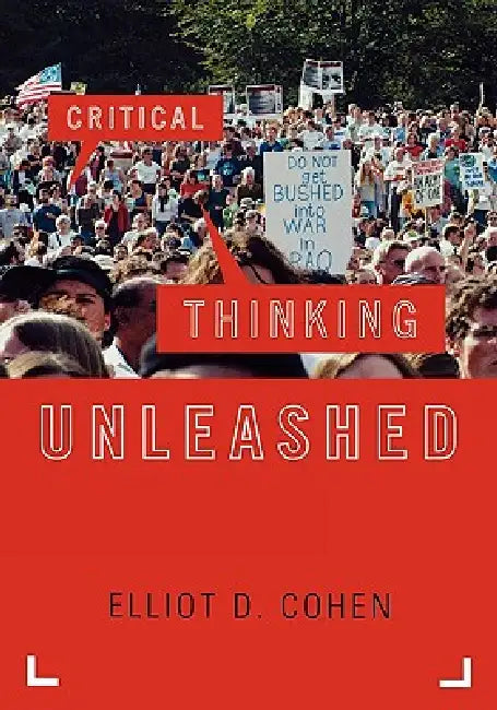 Critical Thinking Unleashed by Elliot D. Cohen