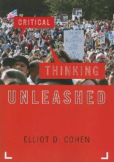 Critical Thinking Unleashed by Elliot D. Cohen