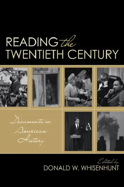 Reading the Twentieth Century: Documents in American History by Donald W. Whisenhunt