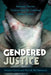Gendered Justice: Intimate Partner Violence and the Criminal Justice System by Venessa Garcia, Patrick McManimon