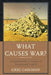 What Causes War?: An Introduction to Theories of International Conflict by Greg Cashman