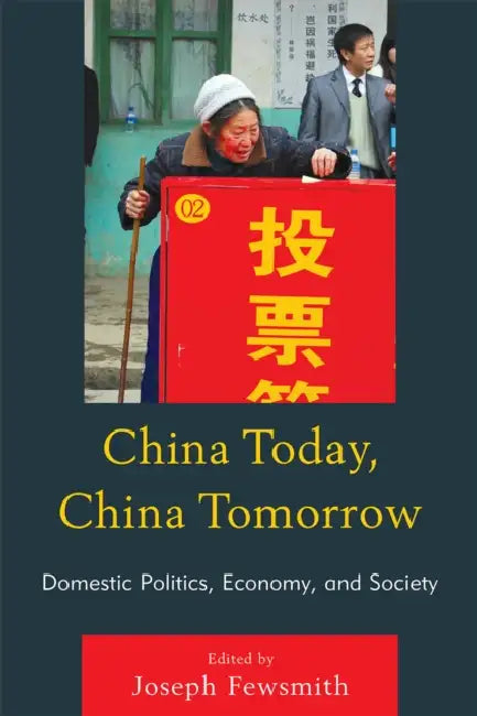 China Today, China Tomorrow: Domestic Politics, Economy, and Society by Joseph Fewsmith