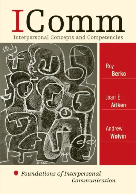 Icomm: Interpersonal Concepts and Competencies: Foundations of Interpersonal Communication by Roy Berko, Joan E. Aitken, Andrew Wolvin