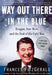 Way Out There in the Blue: Reagan, Star Wars and the End of the Cold War by Frances Fitzgerald