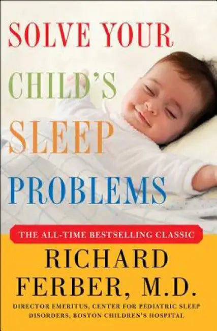 Solve Your Child's Sleep Problems: New, Revised, and Expanded Edition by Richard Ferber