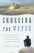 Crossing the Water: Eighteen Months on an Island Working with Troubled Boys-A Teacher's Memoir by Daniel Robb