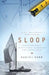 Sloop: Restoring My Family's Wooden Sailboat: An Adventure in Old-Fashioned Values by Daniel Robb