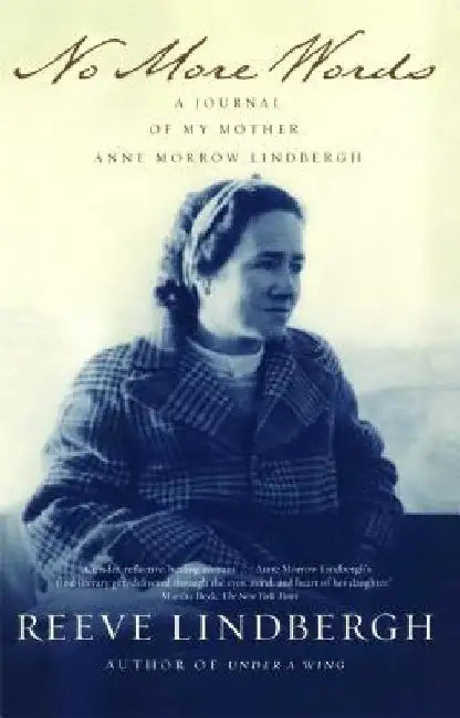 No More Words: A Journal of My Mother, Anne Morrow Lindbergh by Reeve Lindbergh