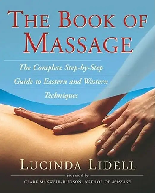 The Book of Massage: The Complete Stepbystep Guide to Eastern and Western Technique by Sara Thomas
