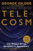 Telecosm: The World After Bandwidth Abundance by George Gilder