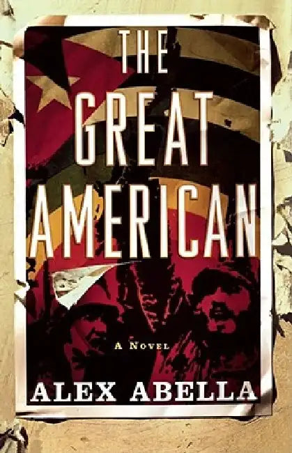 The Great American by Alex Abella