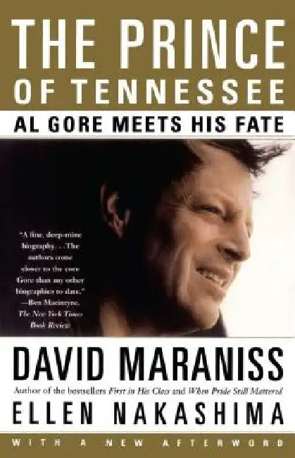 The Prince of Tennessee: The Rise of Al Gore by David Maraniss