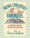 Irena Chalmers' All-Time Favorites: A Lifetime of Recipes for the First-Time Cook by Irena Chalmers