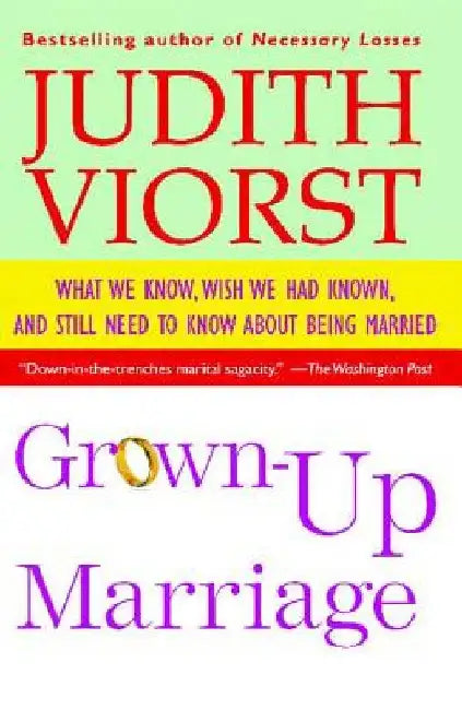Grown-Up Marriage: What We Know, Wish We Had Known, and Still Need to Know about Being Married by Judith Viorst