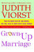 Grown-Up Marriage: What We Know, Wish We Had Known, and Still Need to Know about Being Married by Judith Viorst