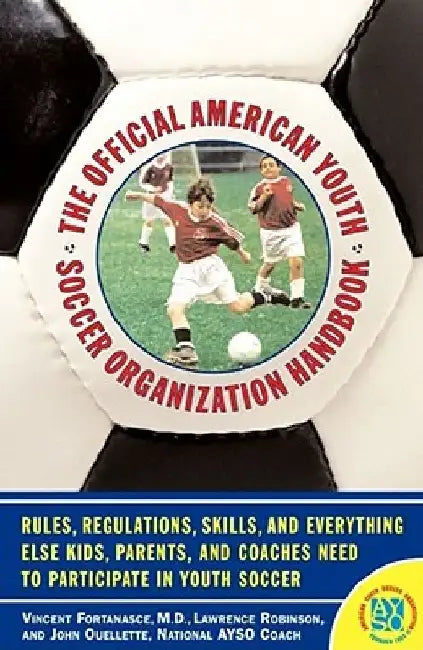 The Official American Youth Soccer Organization Handbook by John Ouelette