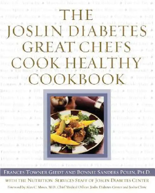 The Joslin Diabetes Great Chefs Cook Healthy Cookbook by Frances Giedt