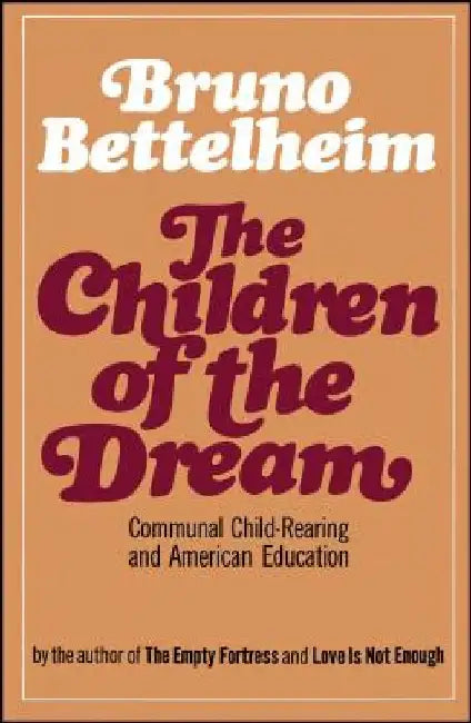 The Children of the Dream by Bruno Bettelheim
