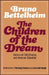The Children of the Dream by Bruno Bettelheim
